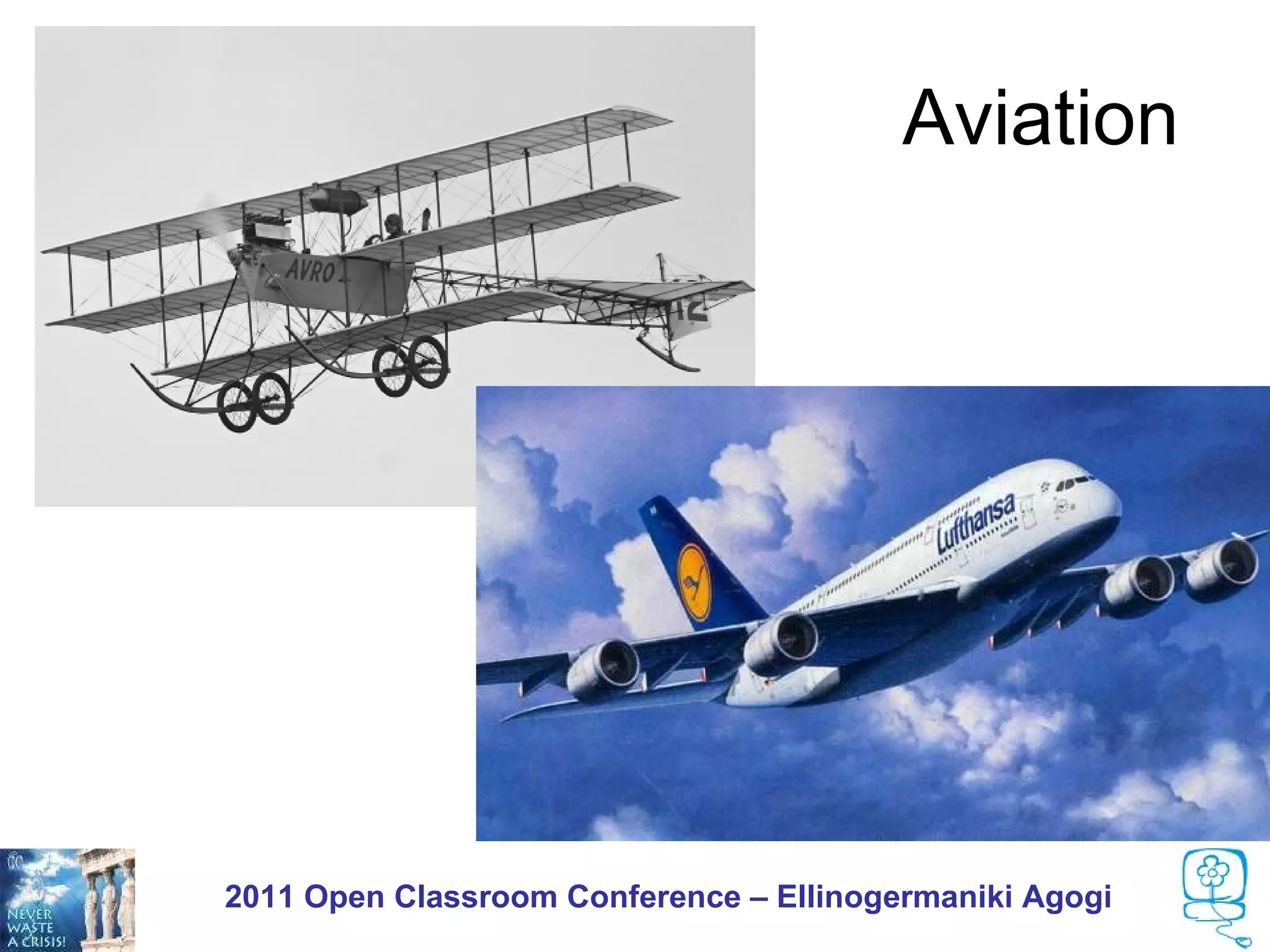 Aviation




2011 Open Classroom Conference – Ellinogermaniki Agogi
 