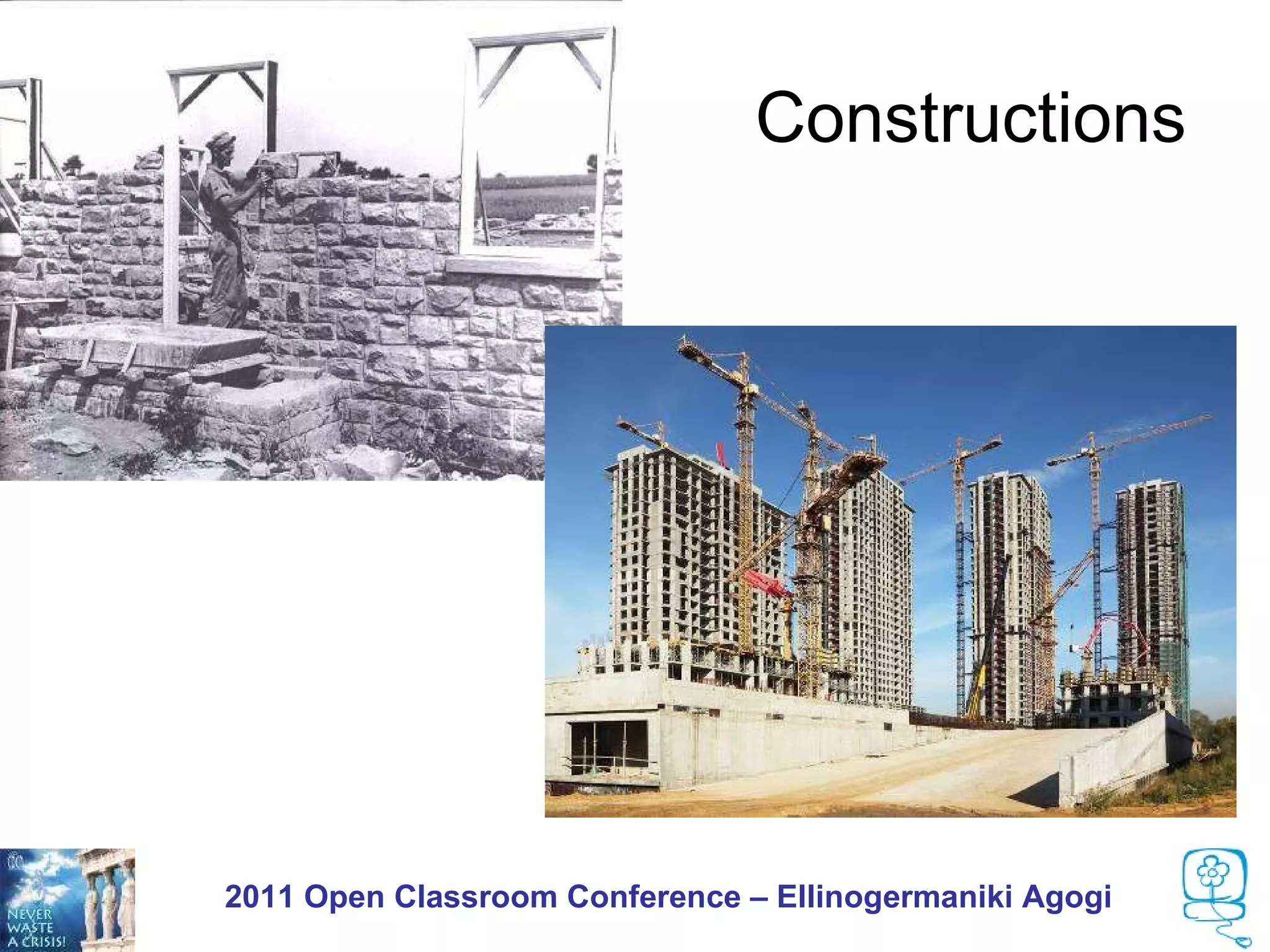 Constructions




2011 Open Classroom Conference – Ellinogermaniki Agogi
 