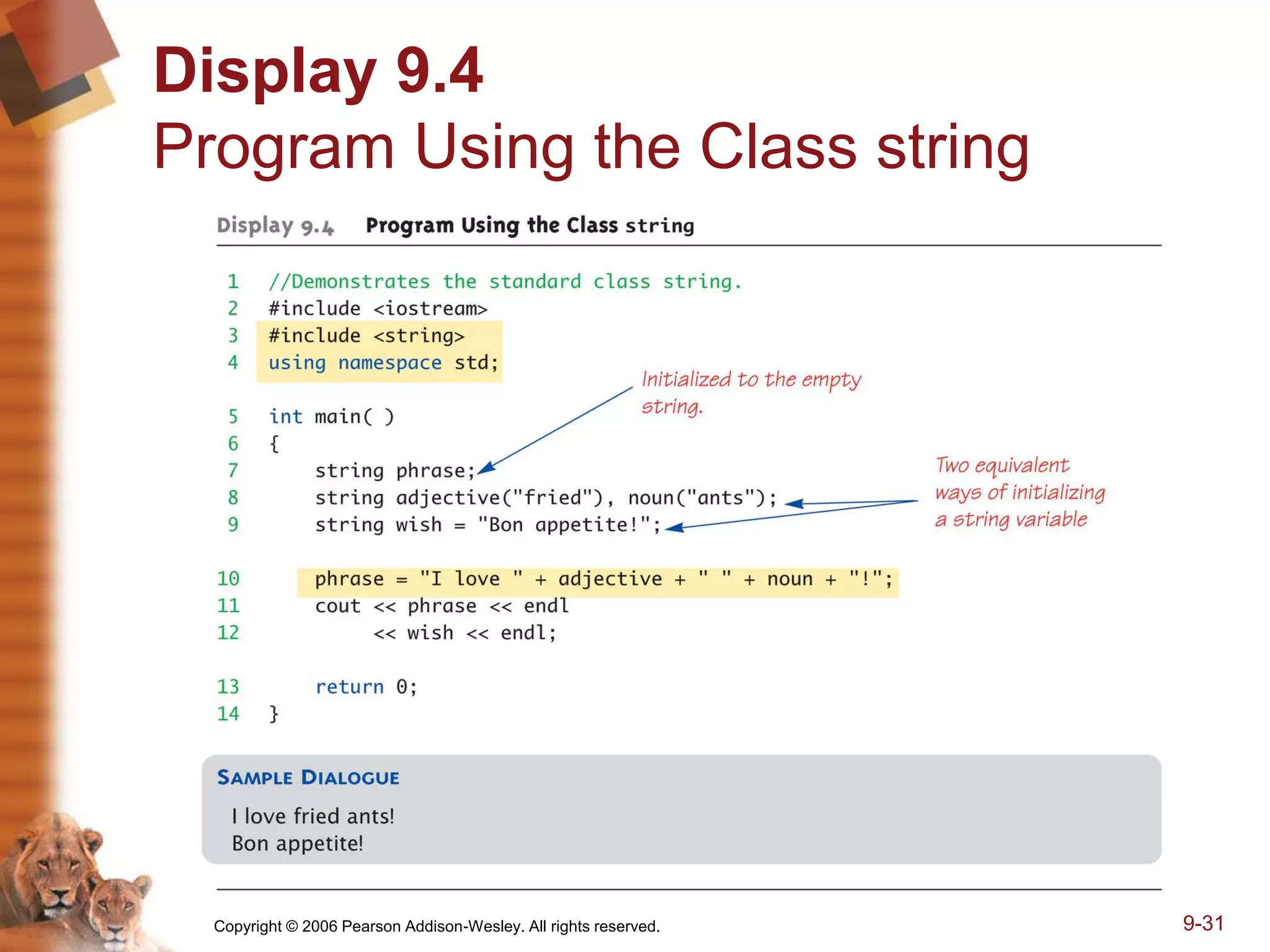 Copyright © 2006 Pearson Addison-Wesley. All rights reserved. 9-31
Display 9.4
Program Using the Class string
 