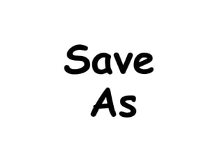 Save
As
 