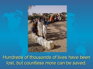 Hundreds of thousands of lives have been lost, but countless more can be saved. 