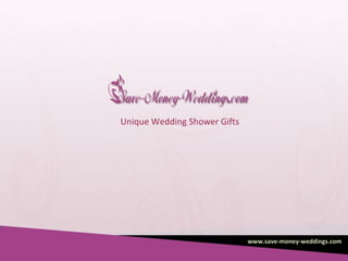 www.save-money-weddings.com Unique Wedding Shower Gifts 