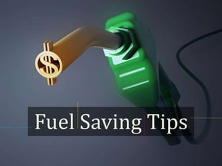 Fuel Saving Tips
 