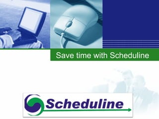 Save time with Scheduline 