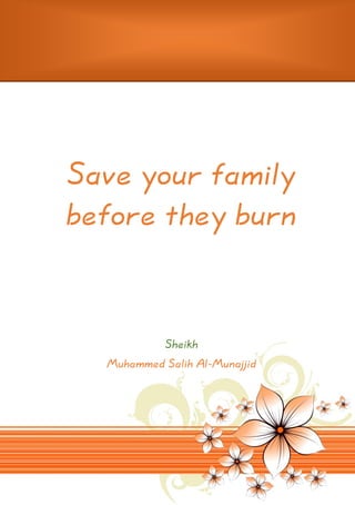Save your family
before they burn

Sheikh
Muhammed Salih Al-Munajjid

 