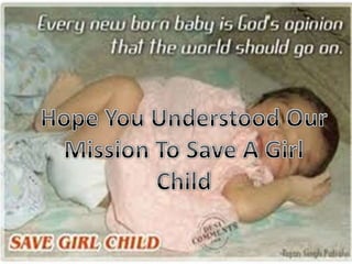 Hope You Understood Our Mission To Save A Girl Child 
