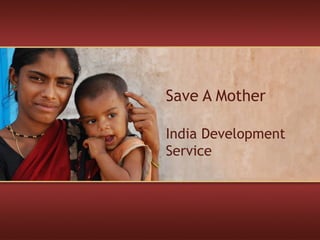 Save A Mother India Development Service 