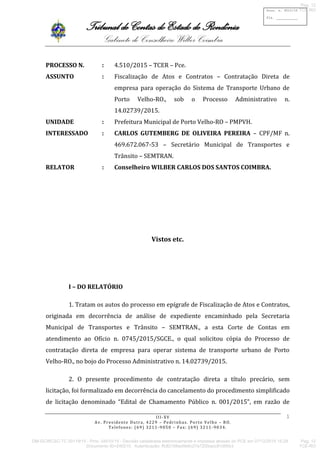 Tribunal de Contas do Estado de Rondônia
Gabinete do Conselheiro Wilber Coimbra
III-XV
Av. Presidente Dutra, 4229 – Pedrin...
