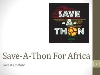 Save-A-Thon For Africa
Latest Update 1
 