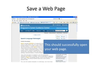 Save a Web Page
This should successfully open
your web page.
 