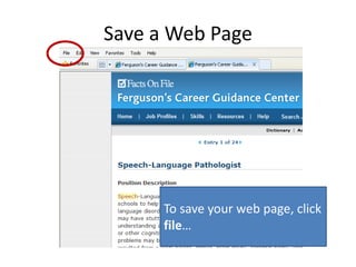 Save a Web Page
To save your web page, click
file…
 