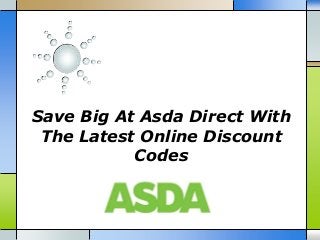 Save Big At Asda Direct With
The Latest Online Discount
Codes

 