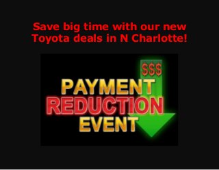 Save big time with our new
Toyota deals in N Charlotte!
 