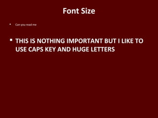  Can you read me
 THIS IS NOTHING IMPORTANT BUT I LIKE TO
USE CAPS KEY AND HUGE LETTERS
Font Size
 