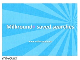 Milkround+ saved searches
www.milkround.com
 