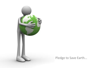 Pledge to Save Earth…