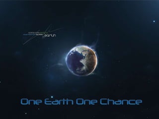 One Earth One Chance 