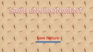 Save Nature
 