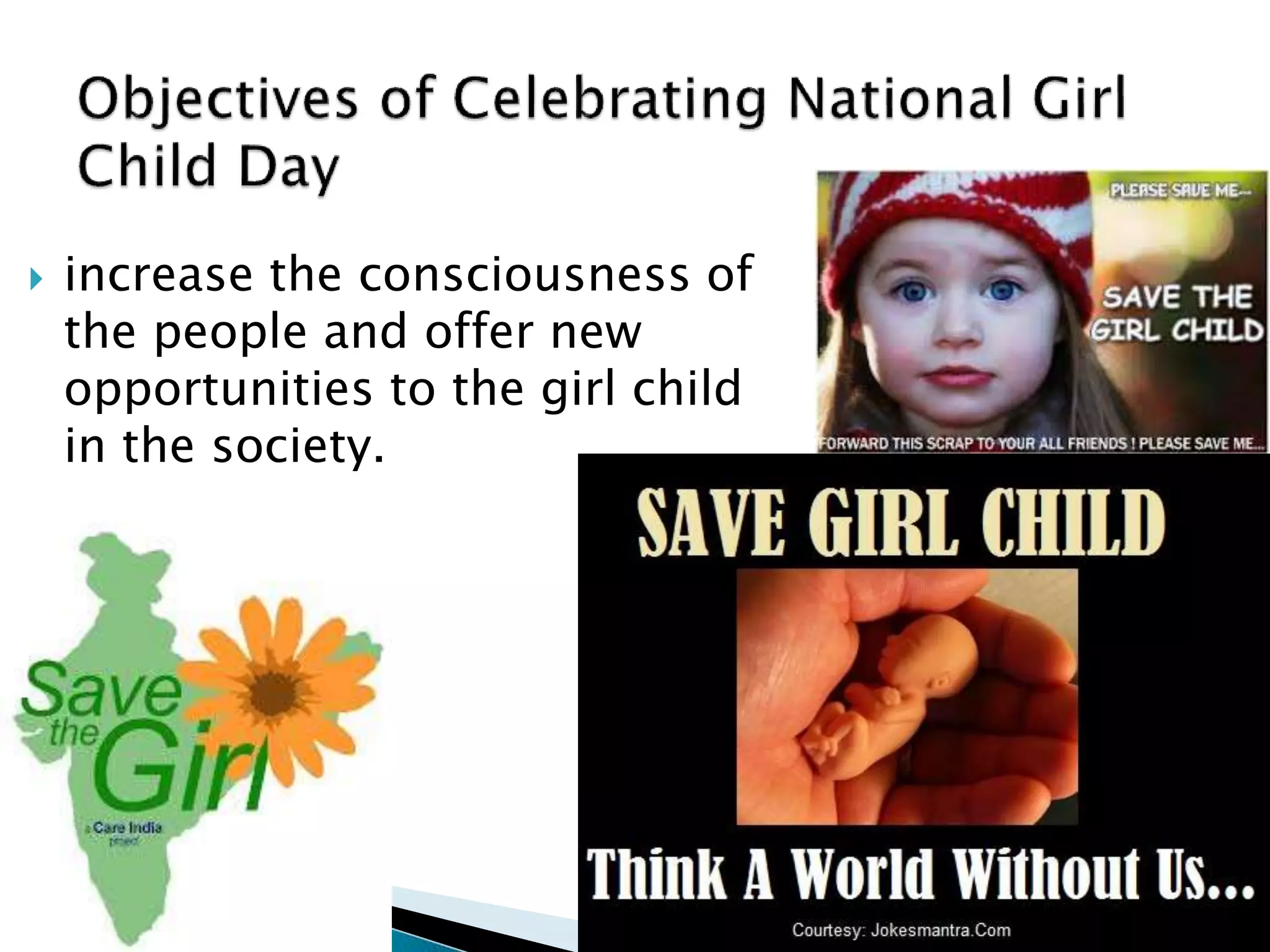  increase the consciousness of 
the people and offer new 
opportunities to the girl child 
in the society. 
 