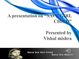 Save girl child by vishal mishra