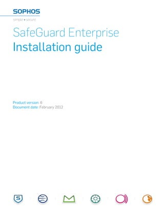 SafeGuard Enterprise
Installation guide



Product version: 6
Document date: February 2012
 