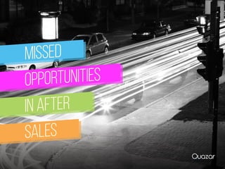Missed
opportunities
in after
sales
 