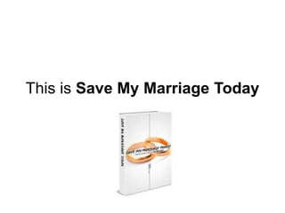 This is Save My Marriage Today
 