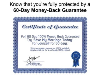Know that you’re fully protected by a
60-Day Money-Back Guarantee
 