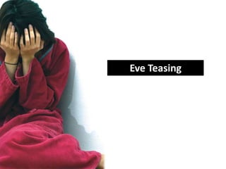 Eve Teasing
 