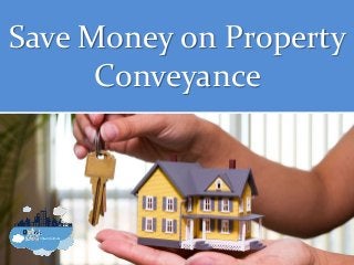 Save Money on Property
Conveyance
 