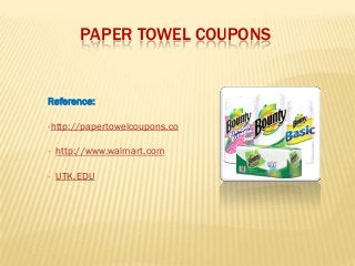 PAPER TOWEL COUPONS


Reference:

•http://papertowelcoupons.co


•   http://www.walmart.com

•   UTK.EDU
 