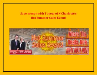 Save money with Toyota of N Charlotte’s
Hot Summer Sales Event!
 