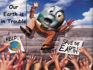Our Earth is in Trouble 