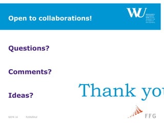 Open to collaborations!
Questions?
Comments?
Ideas?
FUSSZEILESEITE 16
Thank you
 