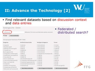 II: Advance the Technology [2]
 Find relevant datasets based on discussion context
and data entries
OPEN DATA FOR LOCAL COMMUNITIESSEITE 8
 Federated /
distributed search?
 