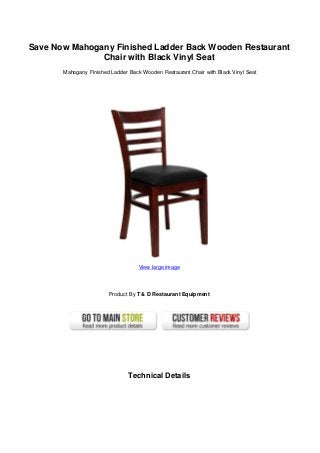 Save Now Mahogany Finished Ladder Back Wooden Restaurant
Chair with Black Vinyl Seat
Mahogany Finished Ladder Back Wooden Restaurant Chair with Black Vinyl Seat
View large image
Product By T & D Restaurant Equipment
Technical Details
 