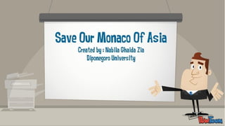 Save our monaco of asia   nabila ghaida zia