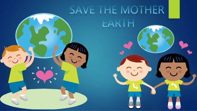 How to save mother earth essay