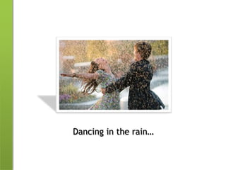 Dancing in the rain…