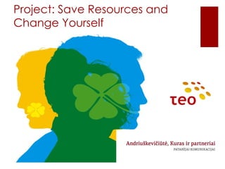 Project: Save Resources and Change Yourself 