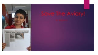Save The Aviary!
BY ROOM 3
 