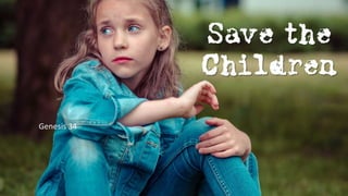 Save the Children no lead in
Genesis 34
 