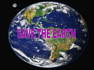 SAVE THE EARTH 