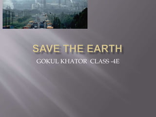 GOKUL KHATOR CLASS -4E
 