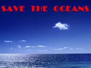 SAVE  THE  OCEANS 