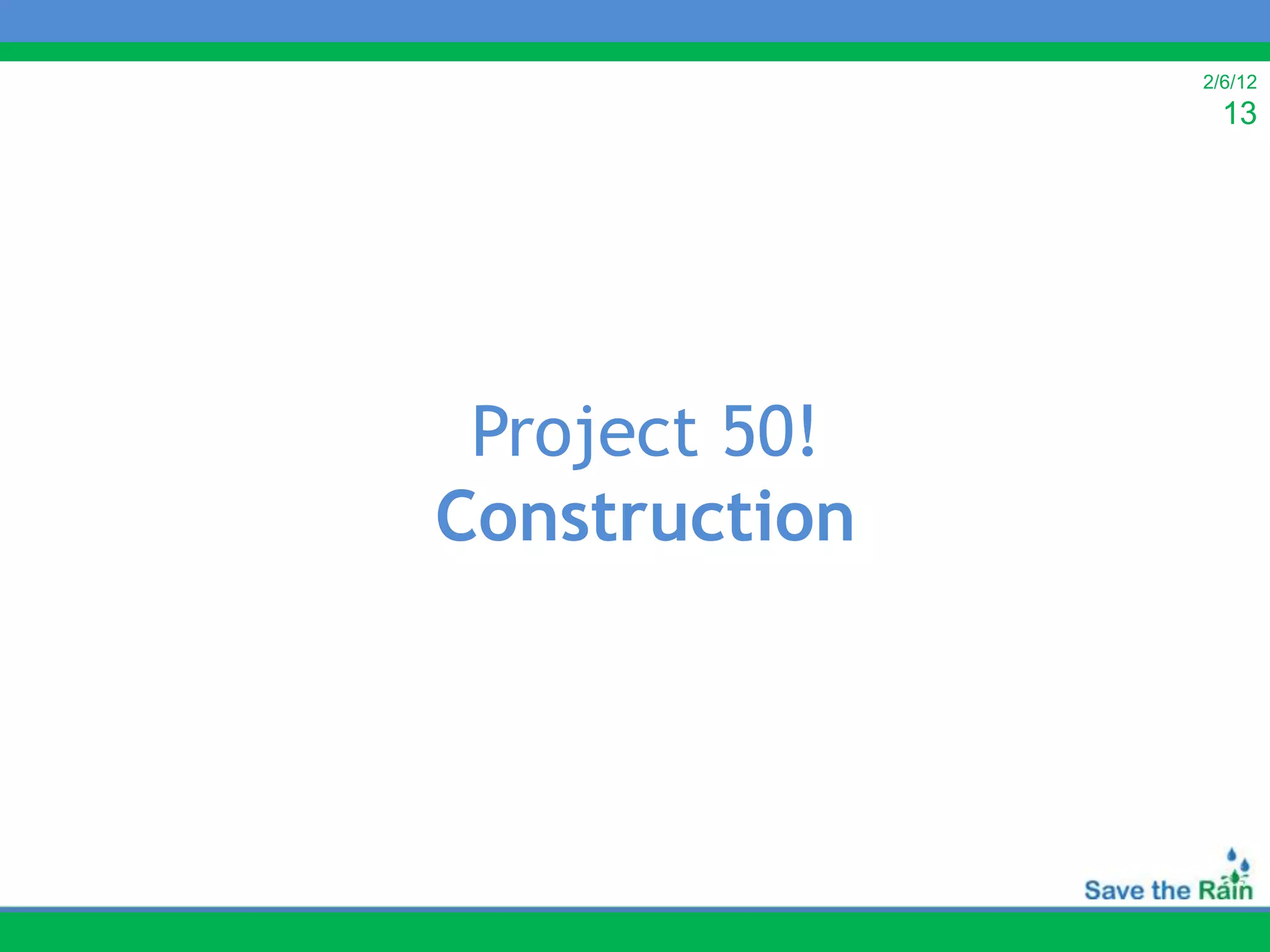 2/6/12
                 13




 Project 50!
Construction
 