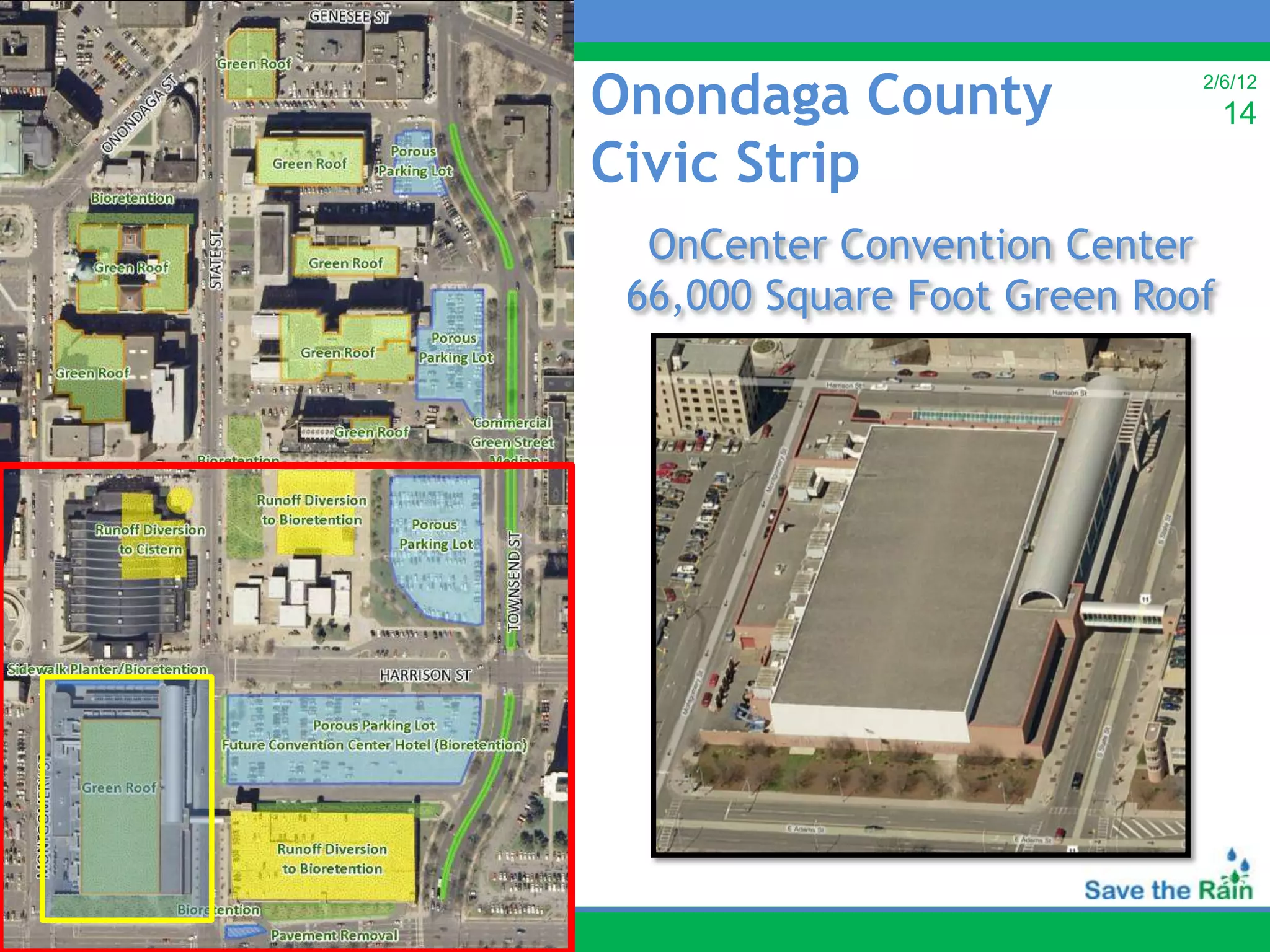 Onondaga County              2/6/12
                                 14
Civic Strip
  OnCenter Convention Center
 66,000 Square Foot Green Roof
 