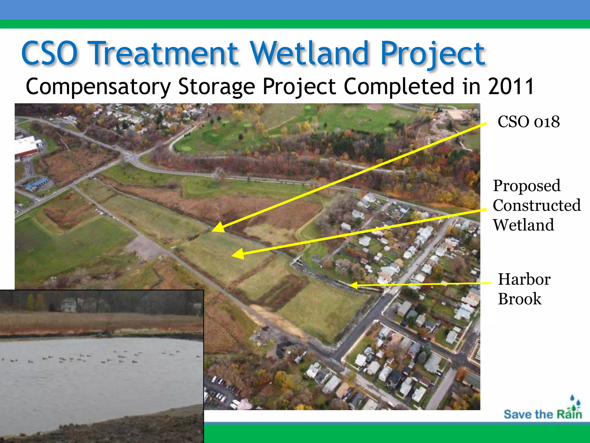 CSO Treatment Wetland Project
Compensatory Storage Project Completed in 2011
                                          CSO 018


                                          Proposed
                                          Constructed
                                          Wetland


                                          Harbor
                                          Brook
 
