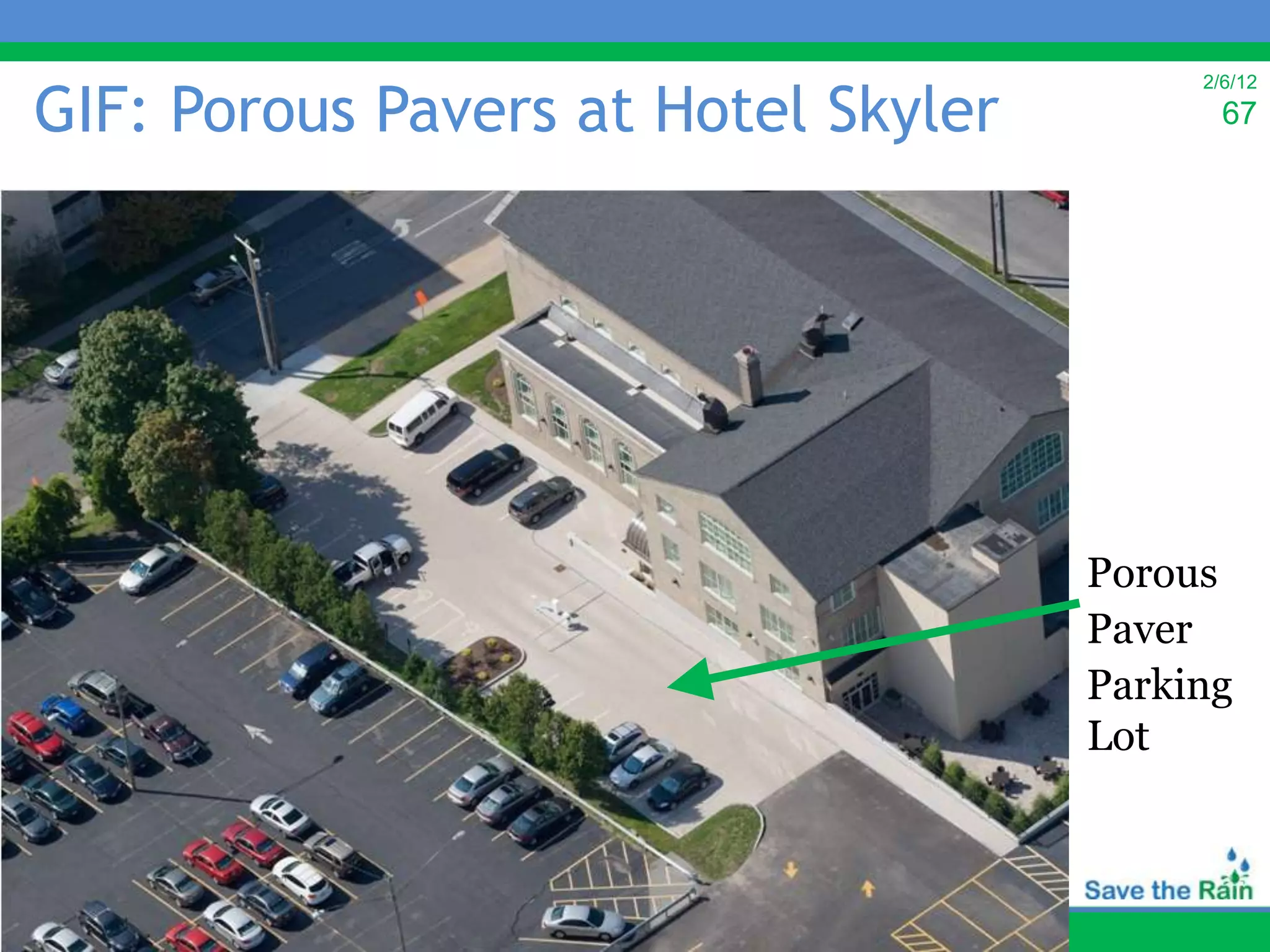 GIF: Porous Pavers at Hotel Skyler
                                          2/6/12
                                            67




                                     Porous
                                     Paver
                                     Parking
                                     Lot
 
