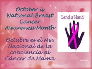 October is National Breast Cancer Awareness MonthOctubre es el Mes Nacional de la conciencia al Cáncer de Mama 